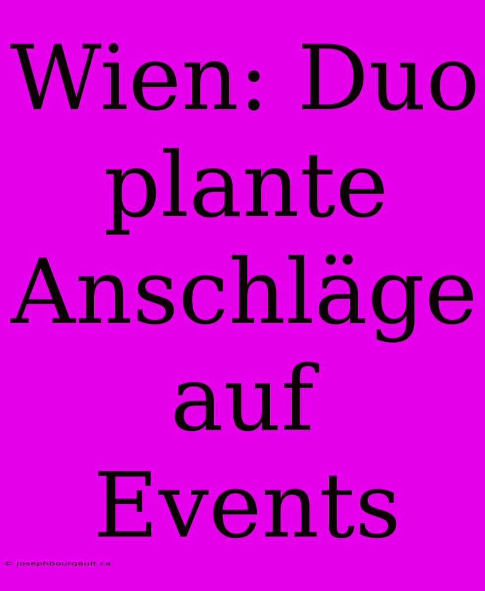 Wien: Duo Plante Anschläge Auf Events