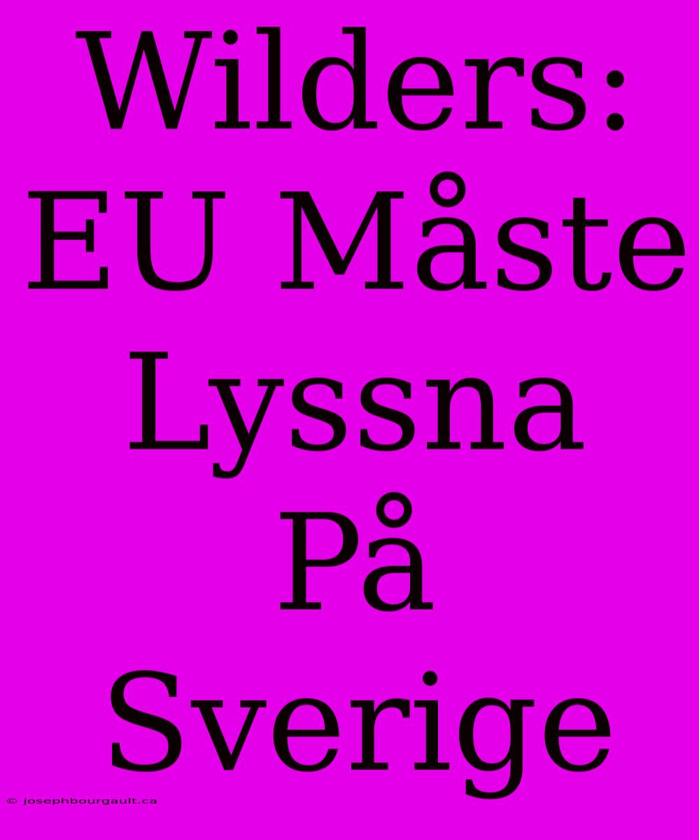 Wilders: EU Måste Lyssna På Sverige