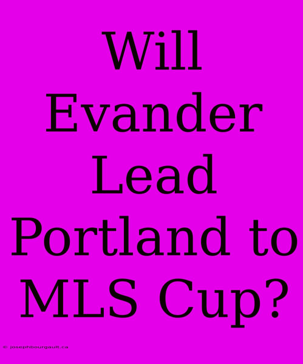 Will Evander Lead Portland To MLS Cup?