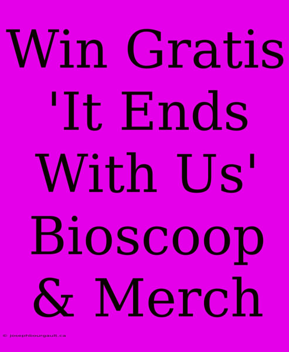 Win Gratis 'It Ends With Us' Bioscoop & Merch