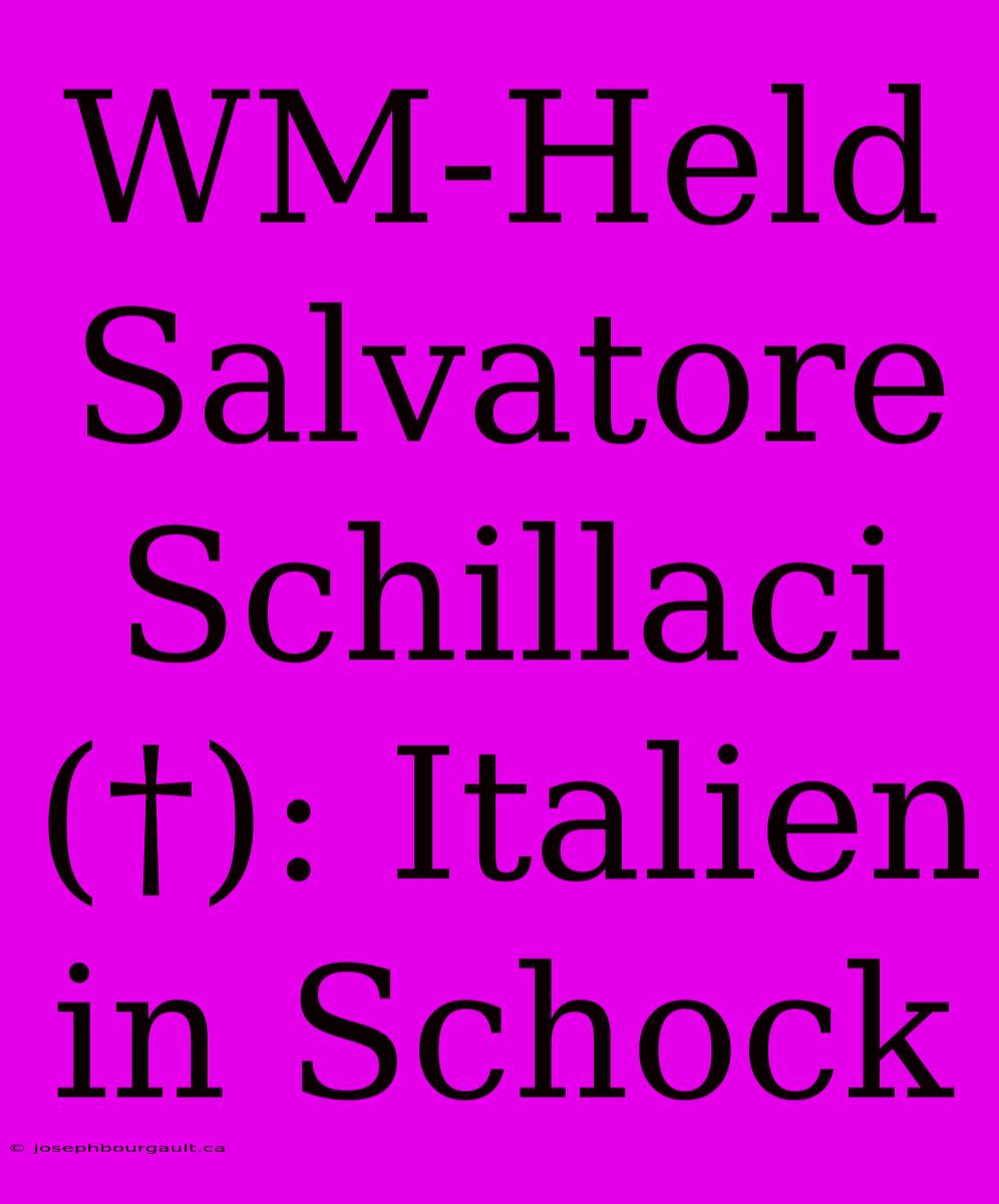 WM-Held Salvatore Schillaci (†): Italien In Schock