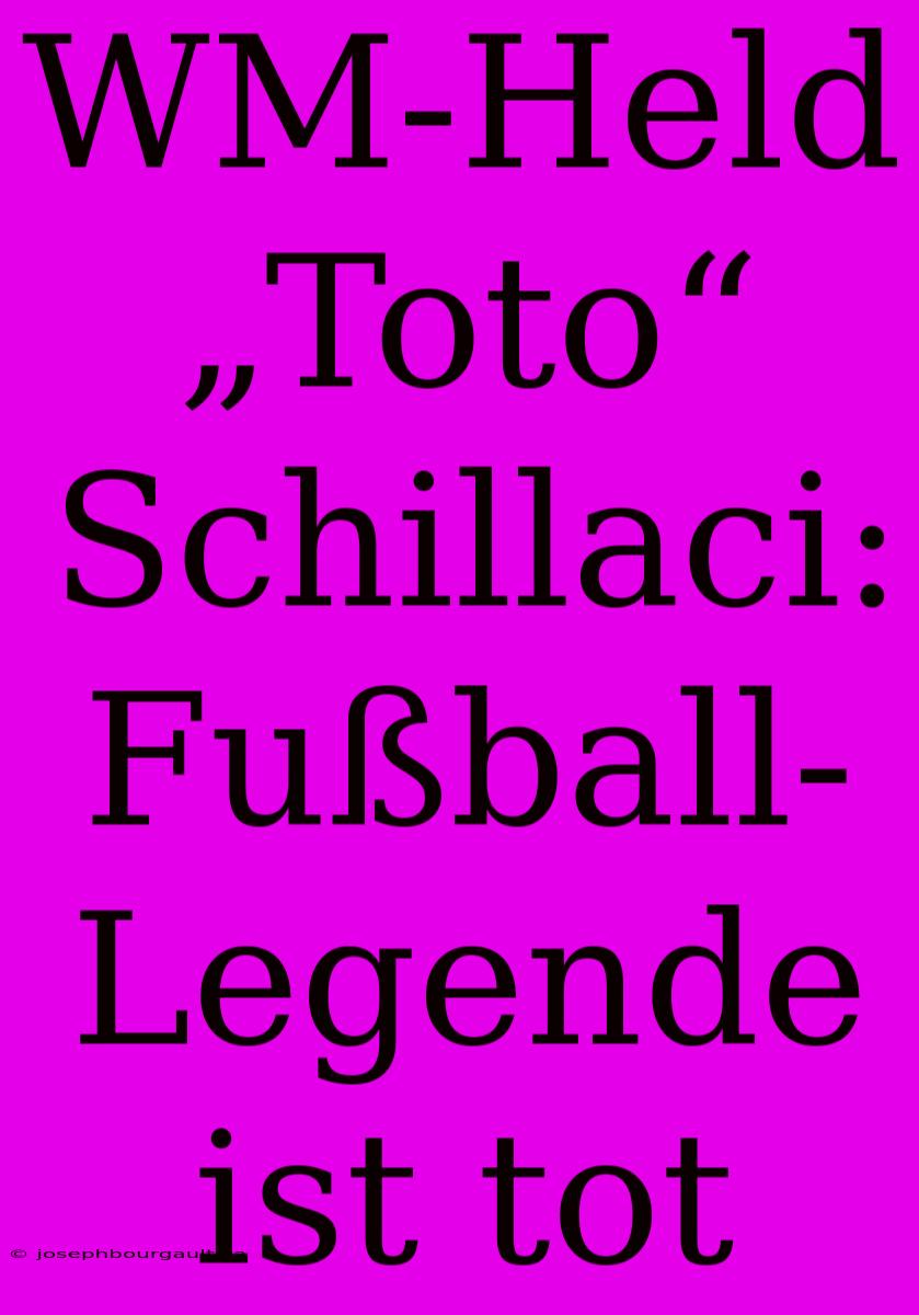 WM-Held „Toto“ Schillaci: Fußball-Legende Ist Tot