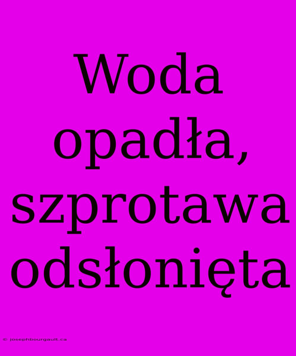 Woda Opadła, Szprotawa Odsłonięta