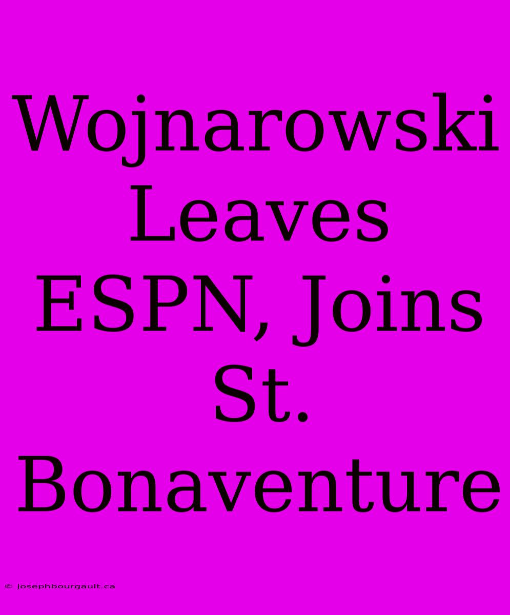 Wojnarowski Leaves ESPN, Joins St. Bonaventure