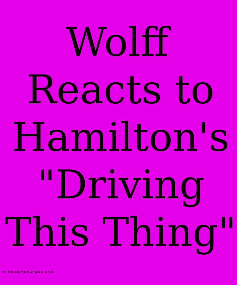 Wolff Reacts To Hamilton's 