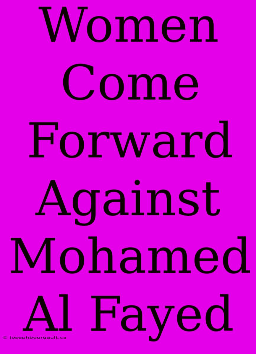 Women Come Forward Against Mohamed Al Fayed