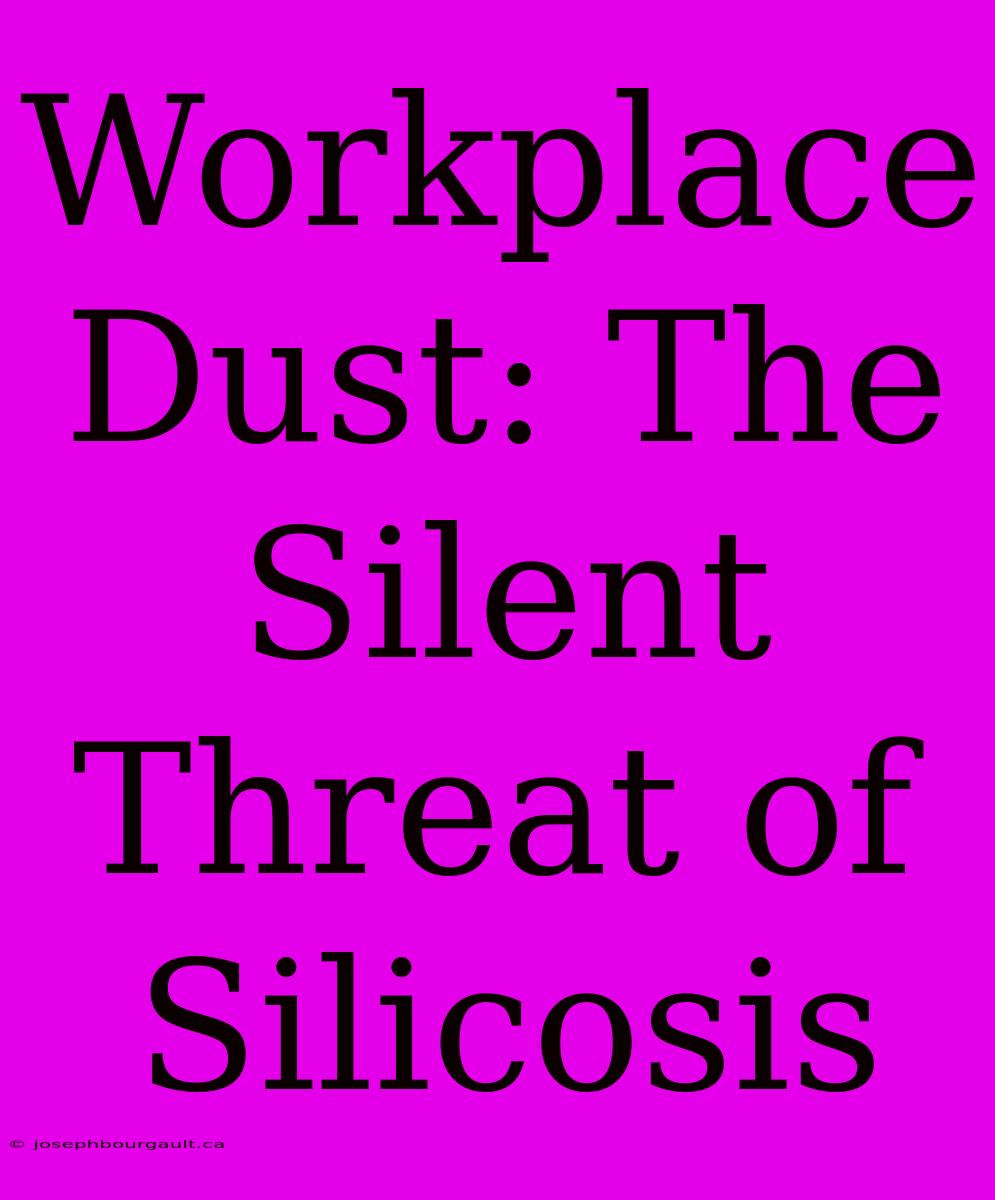 Workplace Dust: The Silent Threat Of Silicosis