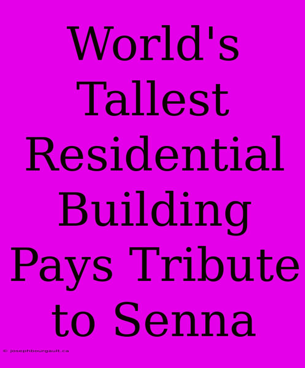 World's Tallest Residential Building Pays Tribute To Senna