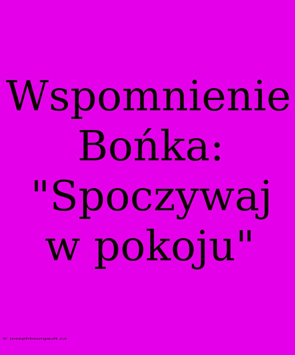 Wspomnienie Bońka: 