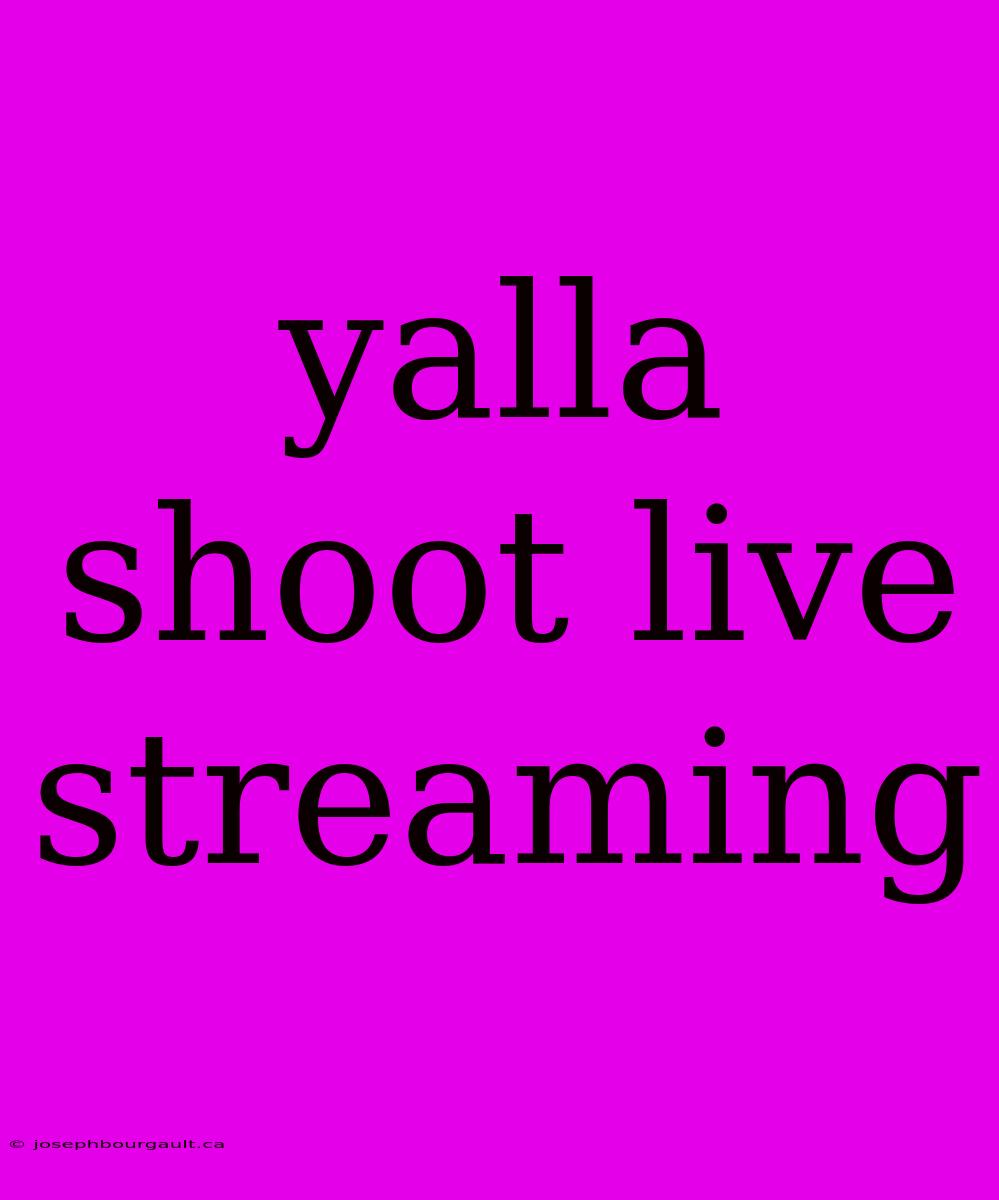 Yalla Shoot Live Streaming