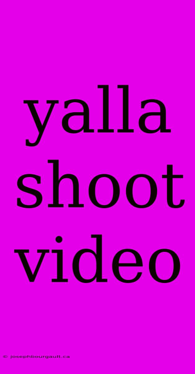 Yalla Shoot Video