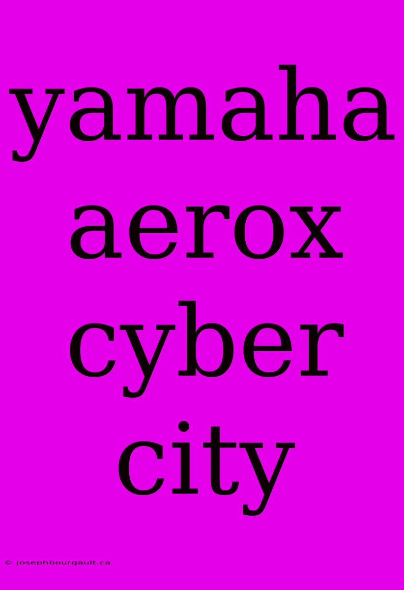 Yamaha Aerox Cyber City