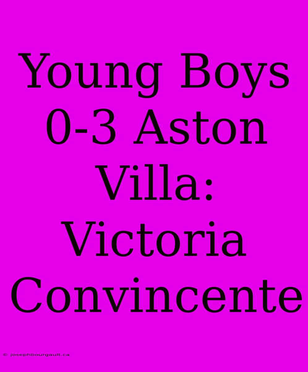 Young Boys 0-3 Aston Villa: Victoria Convincente