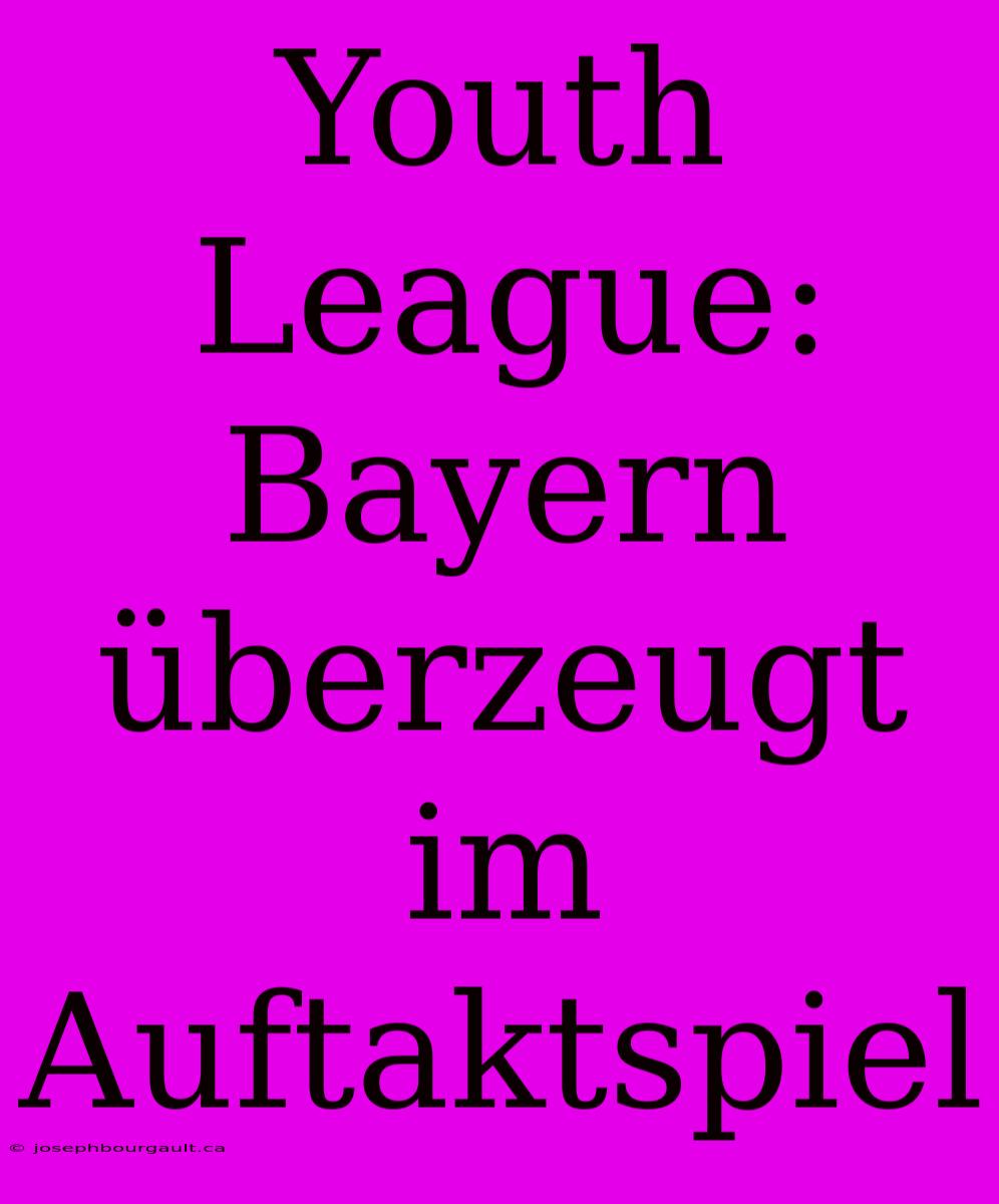 Youth League: Bayern Überzeugt Im Auftaktspiel