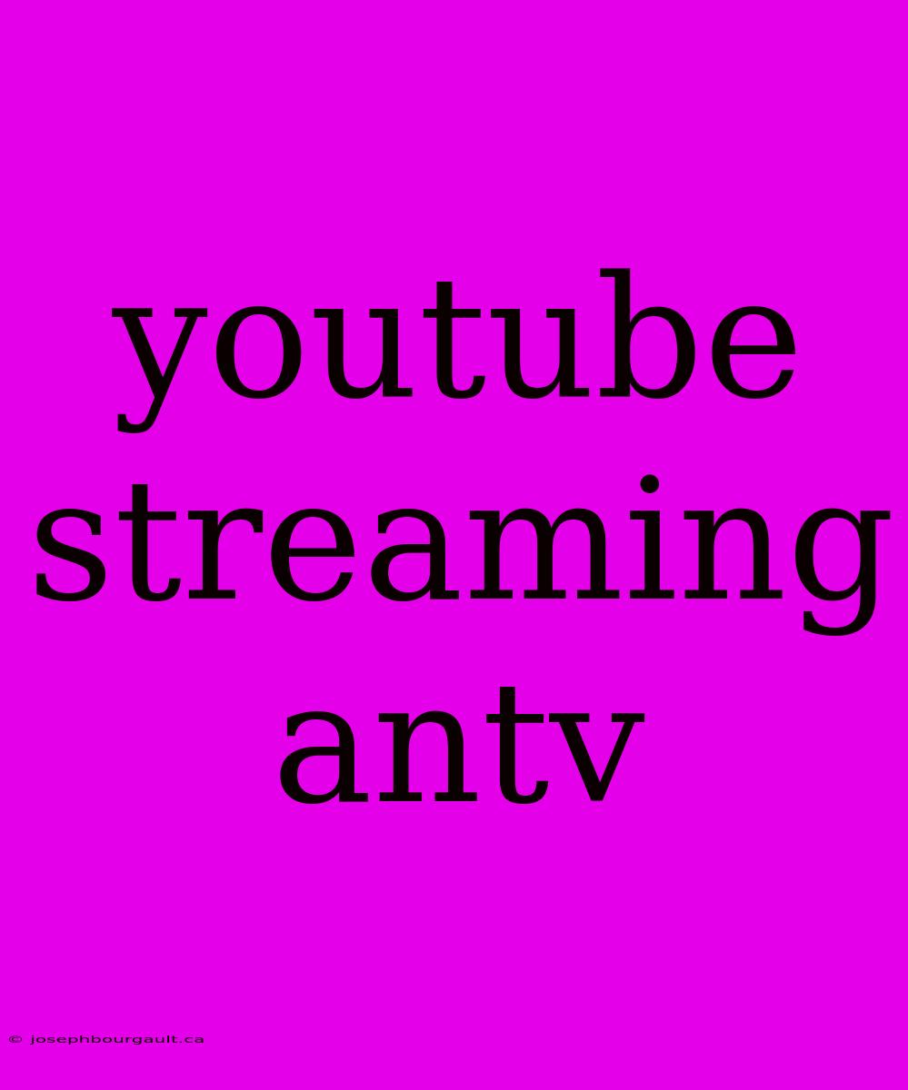 Youtube Streaming Antv