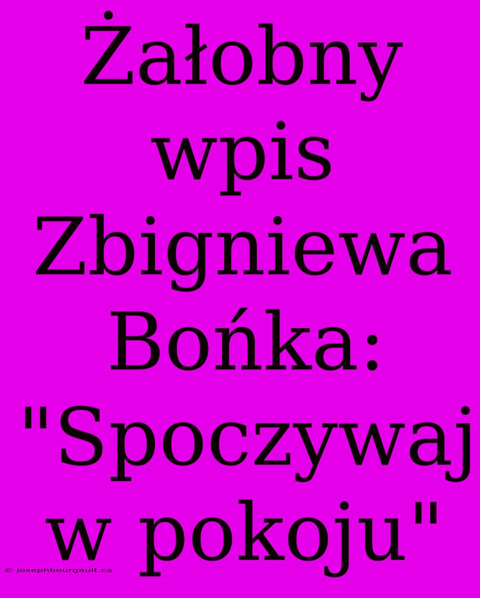 Żałobny Wpis Zbigniewa Bońka: 