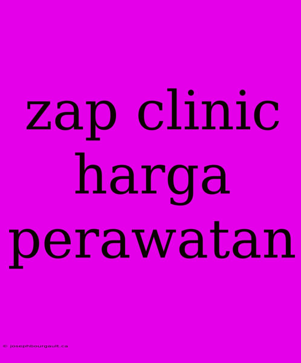 Zap Clinic Harga Perawatan