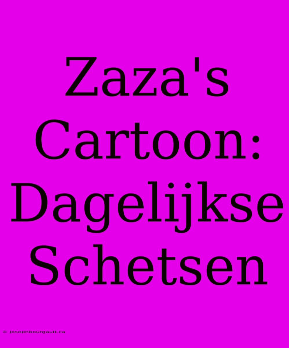 Zaza's Cartoon: Dagelijkse Schetsen