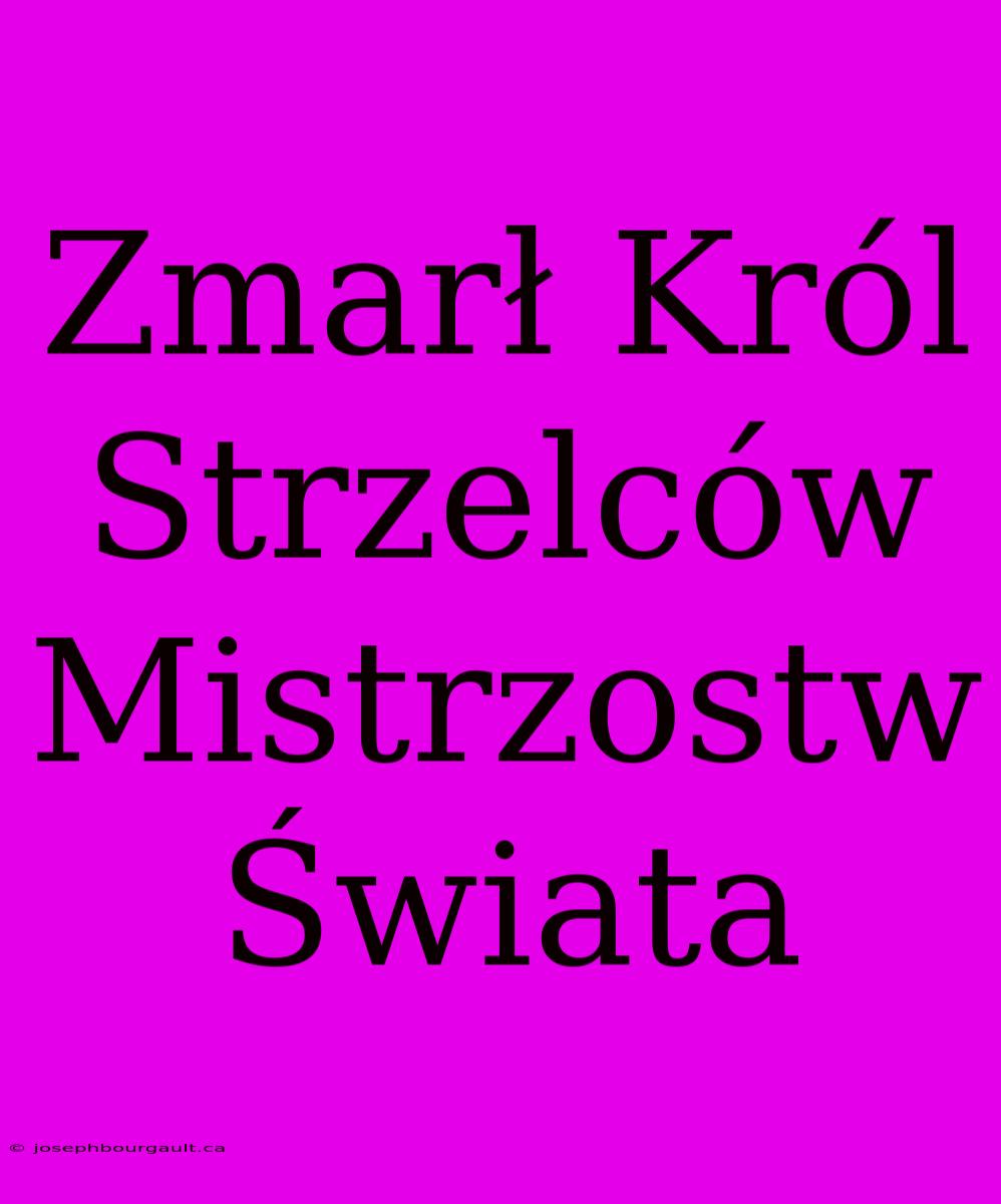 Zmarł Król Strzelców Mistrzostw Świata