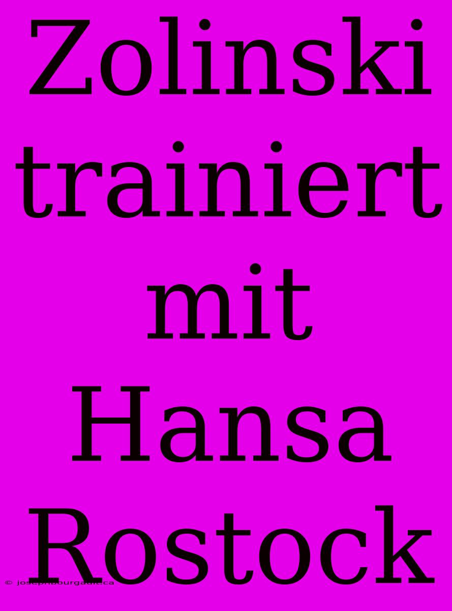 Zolinski Trainiert Mit Hansa Rostock