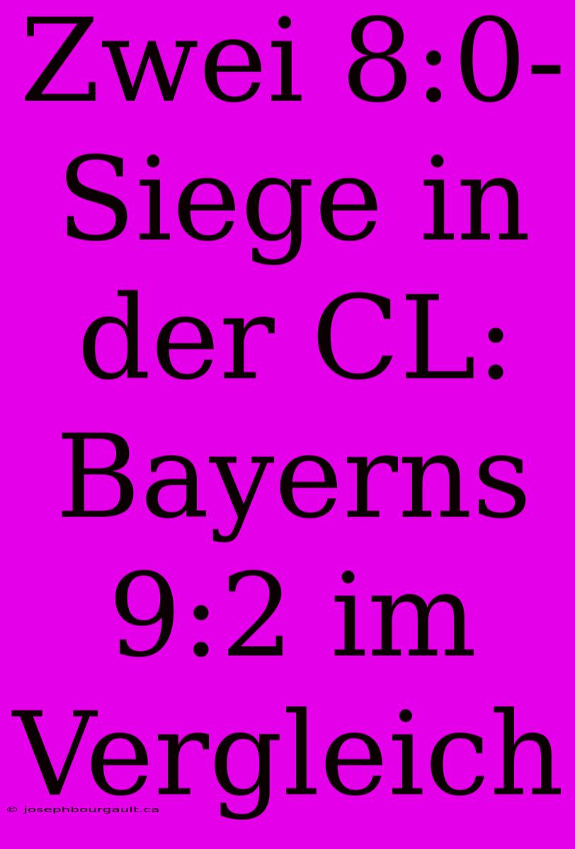 Zwei 8:0-Siege In Der CL: Bayerns 9:2 Im Vergleich