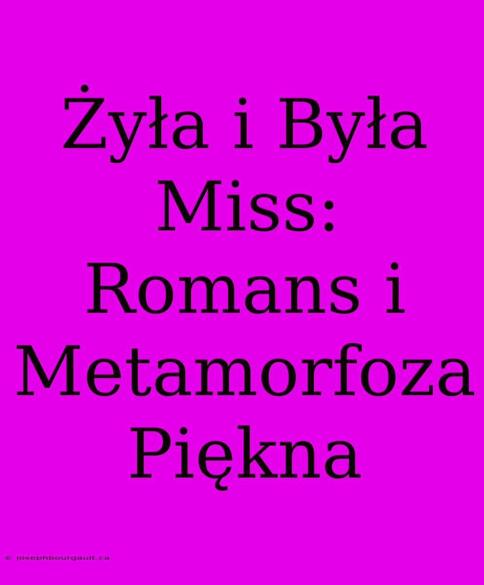 Żyła I Była Miss: Romans I Metamorfoza Piękna