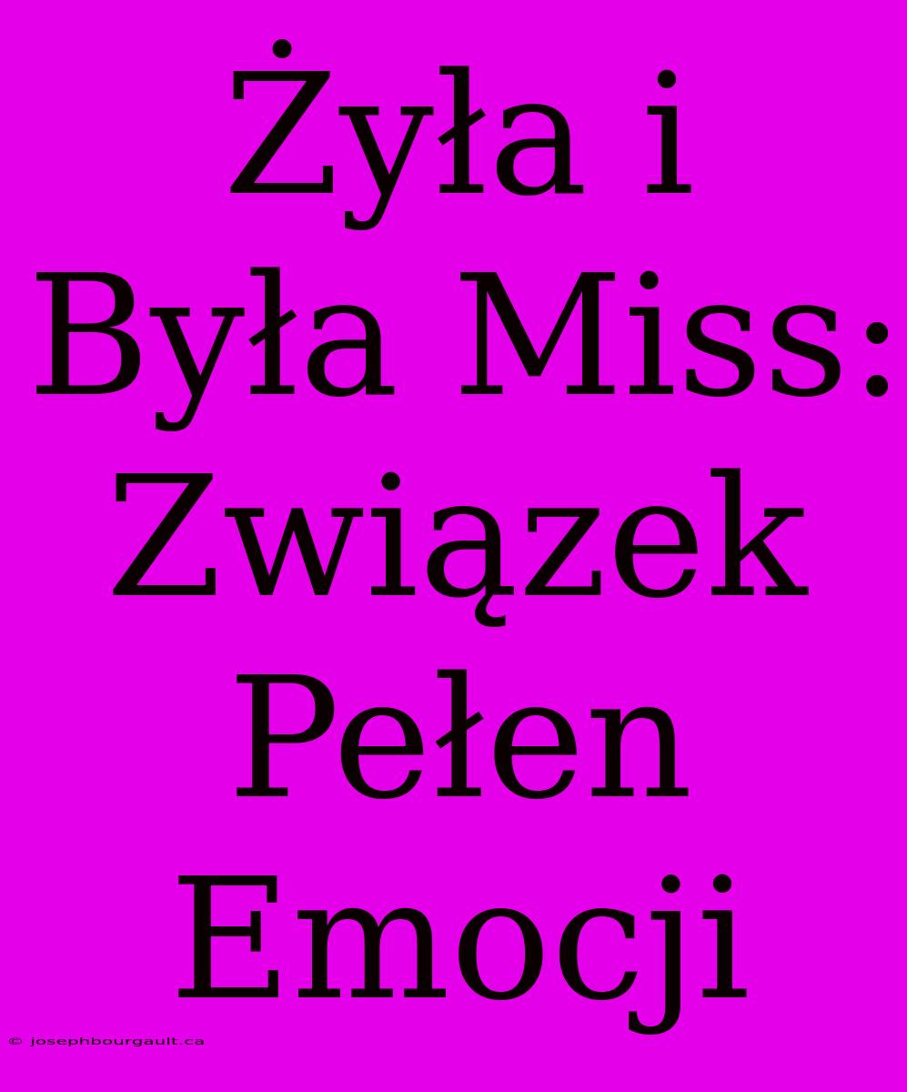 Żyła I Była Miss: Związek Pełen Emocji